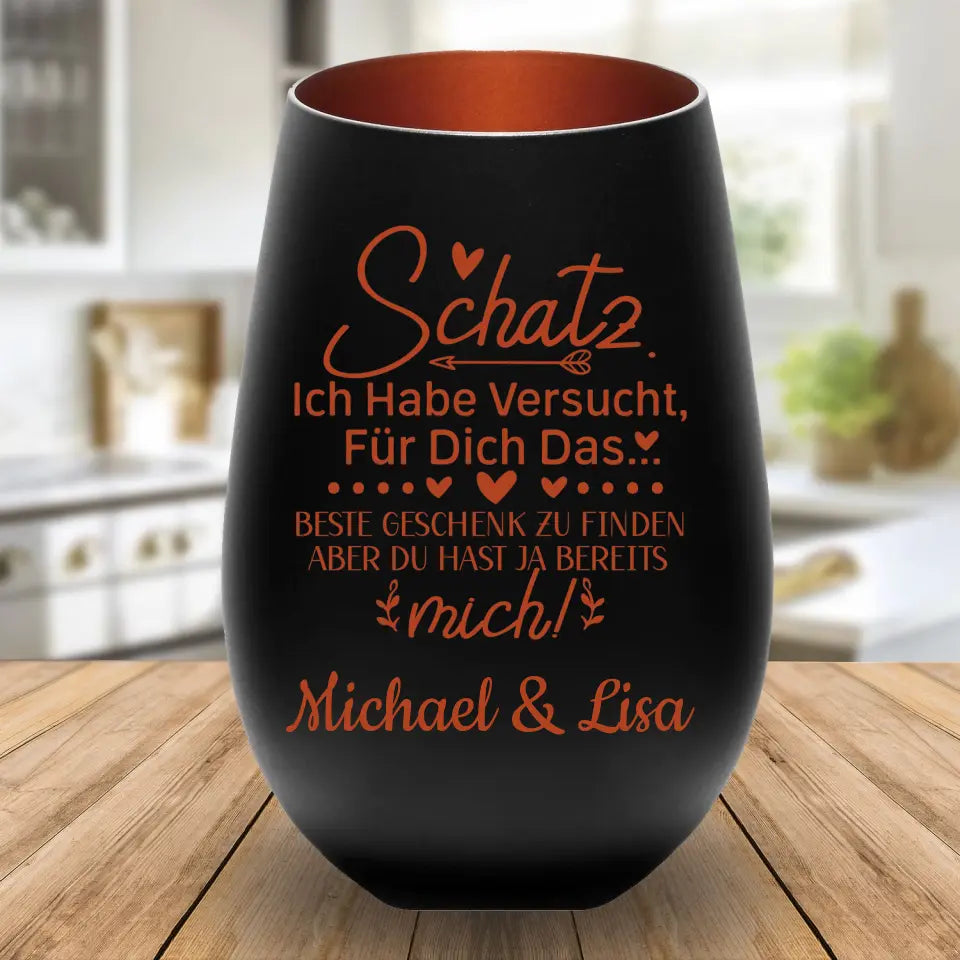 Windlicht - Schatz ich habe versucht für dich das perfekte Geschenk zu finden...