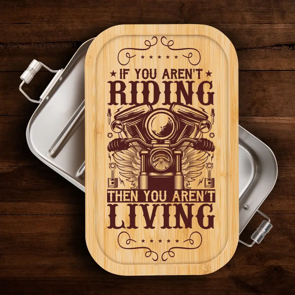 Brotzeitdose - Biker - If you aren't riding then you aren't living