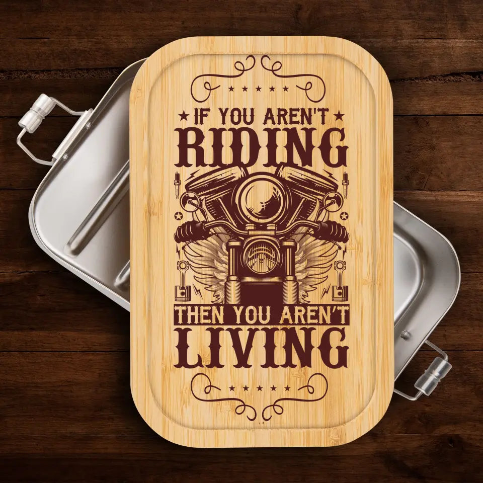 Brotzeitdose - Biker - If you aren't riding then you aren't living